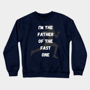 Father Of The Fast One Crewneck Sweatshirt